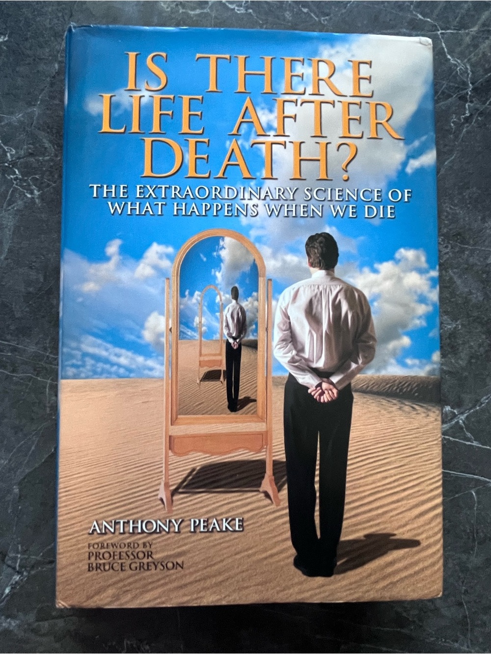 Is There Life After Death? By Anthony Peake Foreword by Professor Bruce Greyson
